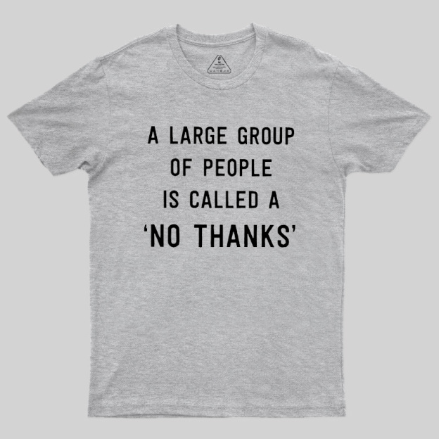 No Thanks To Large Group People Geek T-Shirt