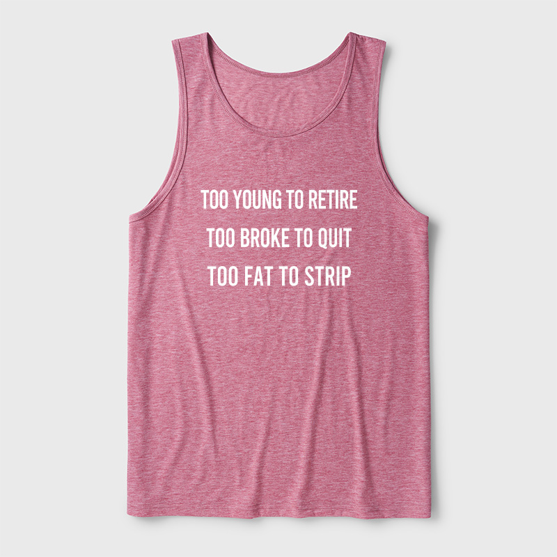 Too Young to Retire Too Fat to Strip Ultra Soft Heather Tank