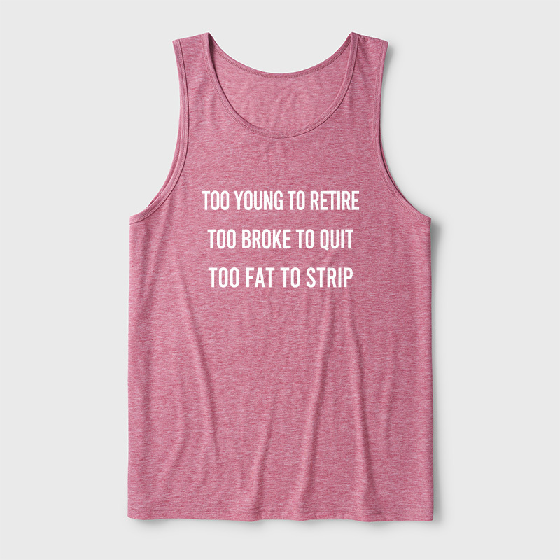 Too Young to Retire Too Fat to Strip Ultra Soft Heather Tank