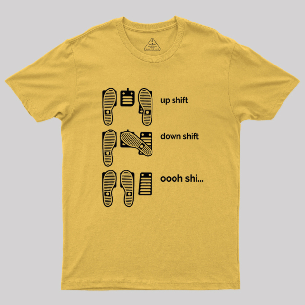 Up Shift Down Shift Geek T-Shirt