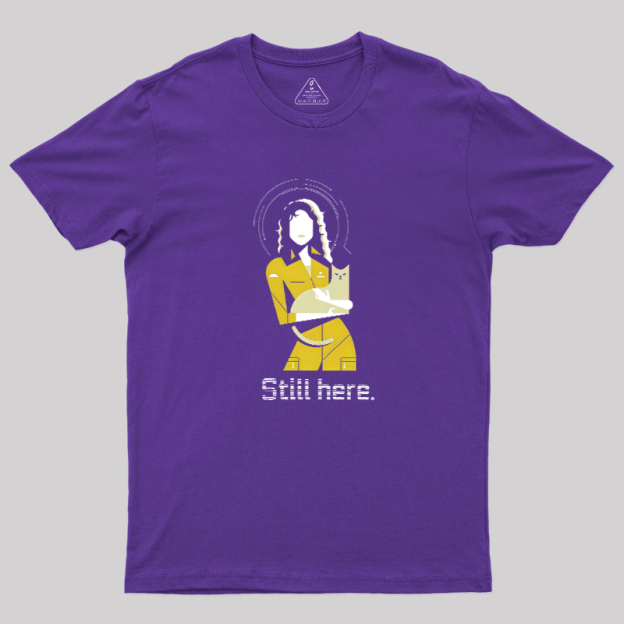 Still Here Geek T-Shirt