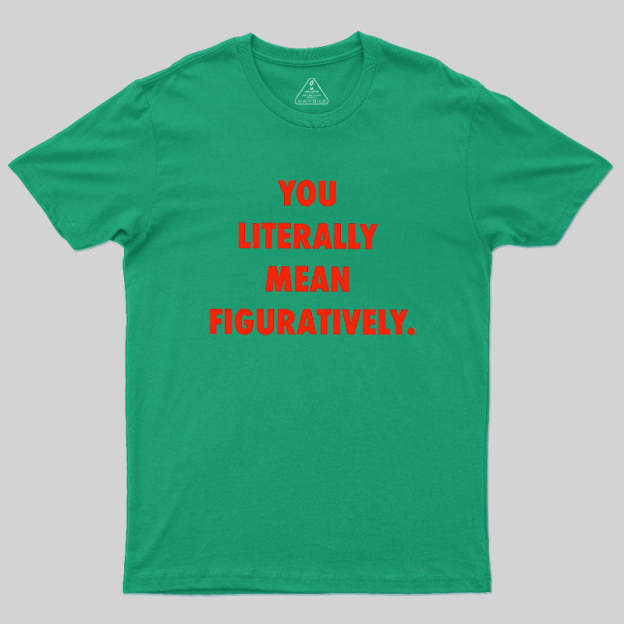Grammar Police Literally vs. Figuratively T-Shirt