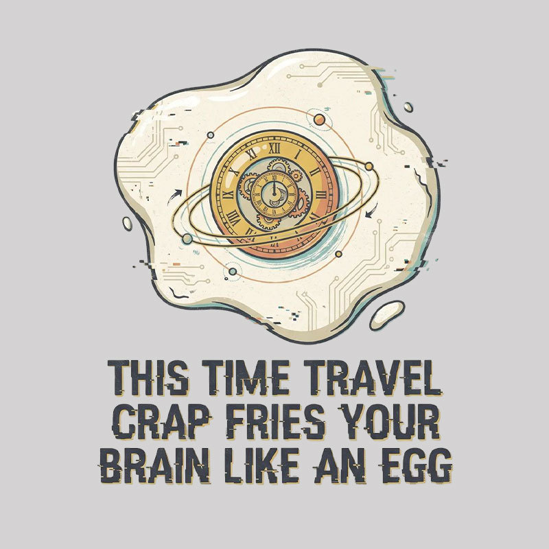 Fried By Time Travel Geek T-Shirt