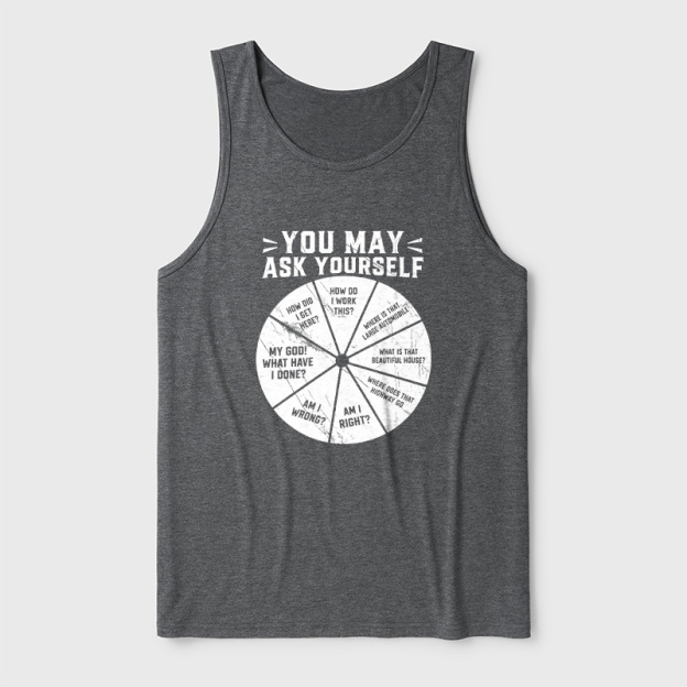 You May Ask Yourself Ultra Soft Heather Tank
