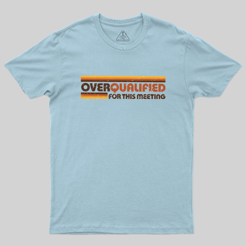Overqualified For This Meeting Retro Graphic Geek T-Shirt
