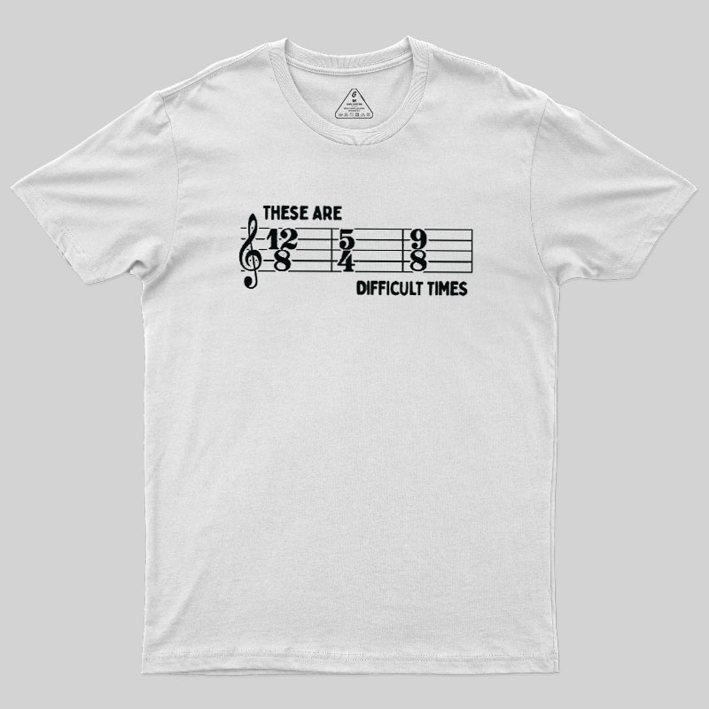 These Are Difficult Times Geek T-Shirt