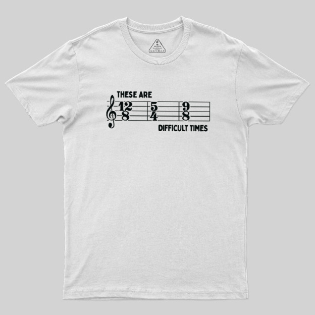 These Are Difficult Times Geek T-Shirt