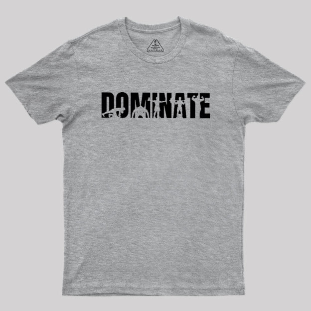 DOMINATE Geek T-Shirt