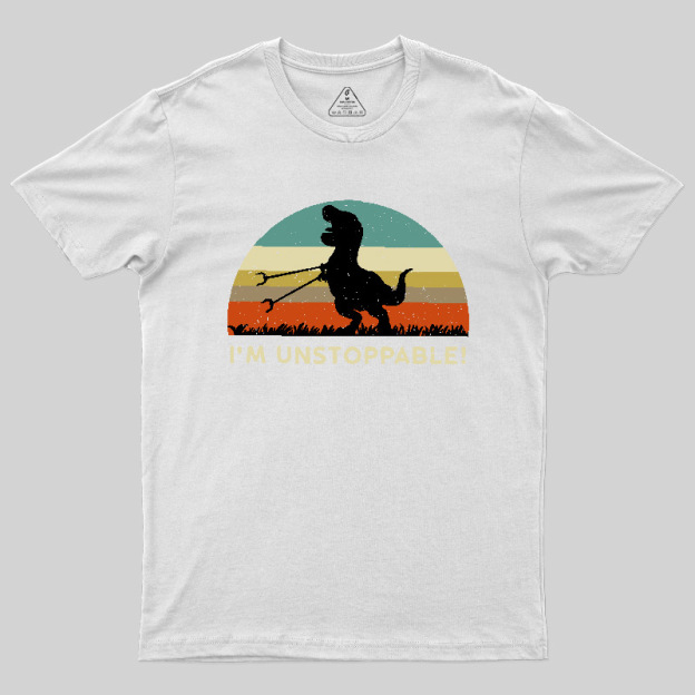 I'm Unstoppable T-Rex Geek T-Shirt
