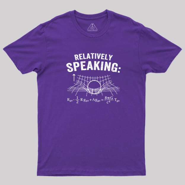 Relatively Speaking Geek T-Shirt