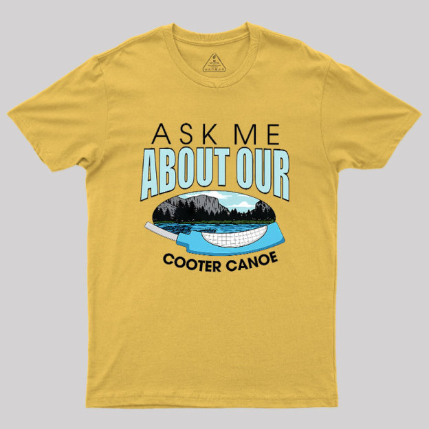 ASK ���� ABOUT OUR COOTER CANOE Geek T-Shirt