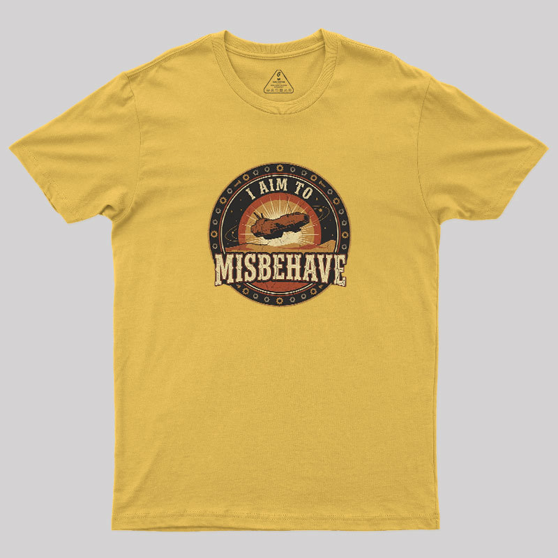 I Aim To Misbehave Geek T-Shirt
