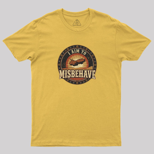 I Aim To Misbehave Geek T-Shirt
