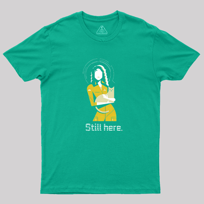 Still Here Geek T-Shirt
