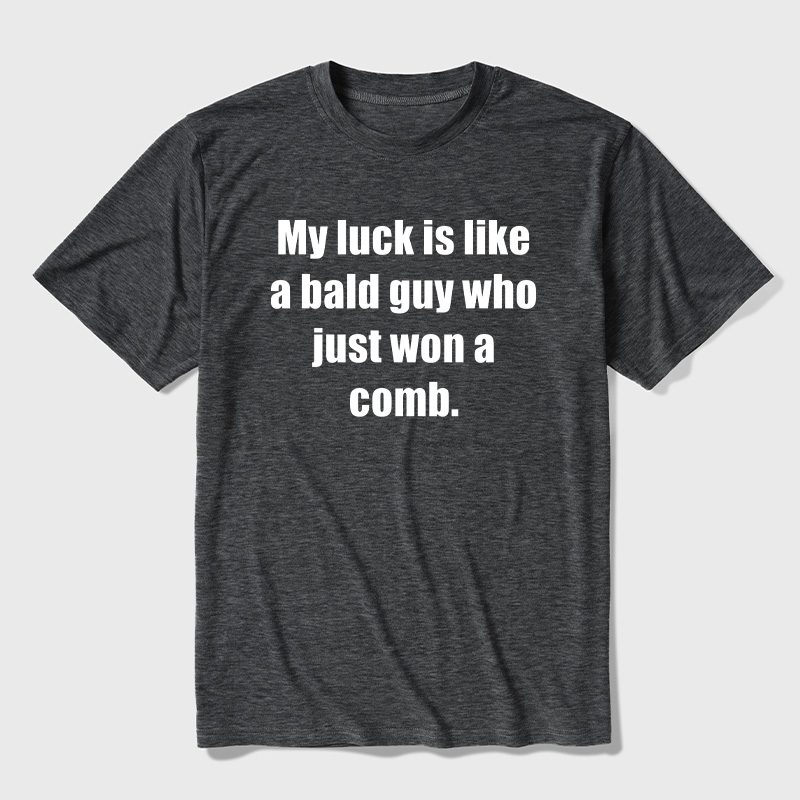 My Luck Is Like A Bald Guy Who Just Won A Comb Ultra Soft Heather Tees