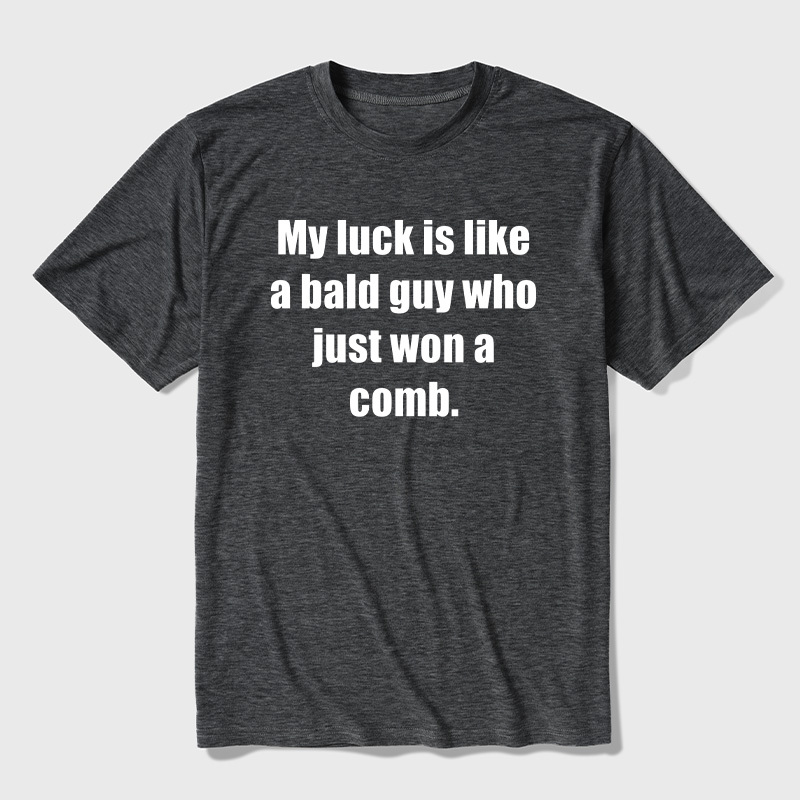 My Luck Is Like A Bald Guy Who Just Won A Comb Ultra Soft Heather Tees