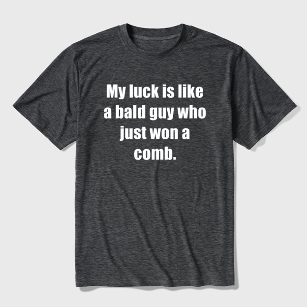 My Luck Is Like A Bald Guy Who Just Won A Comb Ultra Soft Heather Tees