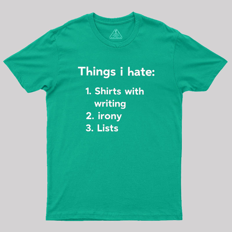 Things I Hate Geek T-Shirt