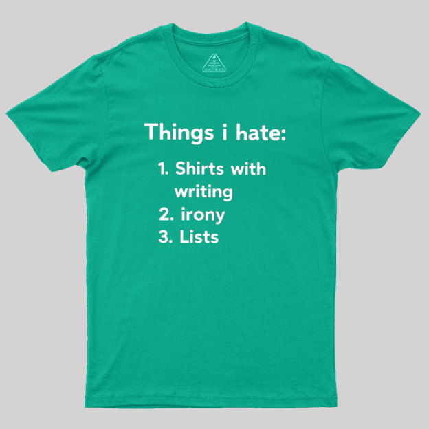 Things I Hate Geek T-Shirt