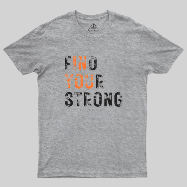 Find Your Strong Geek T-Shirt