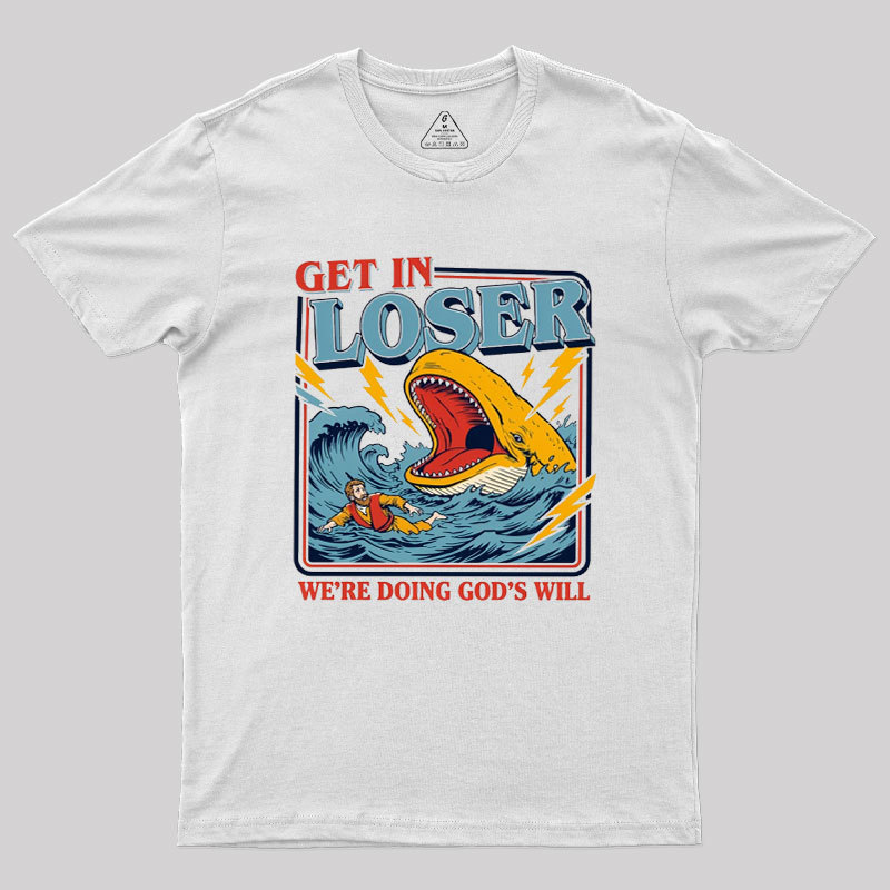 Get In Loser Geek T-Shirt