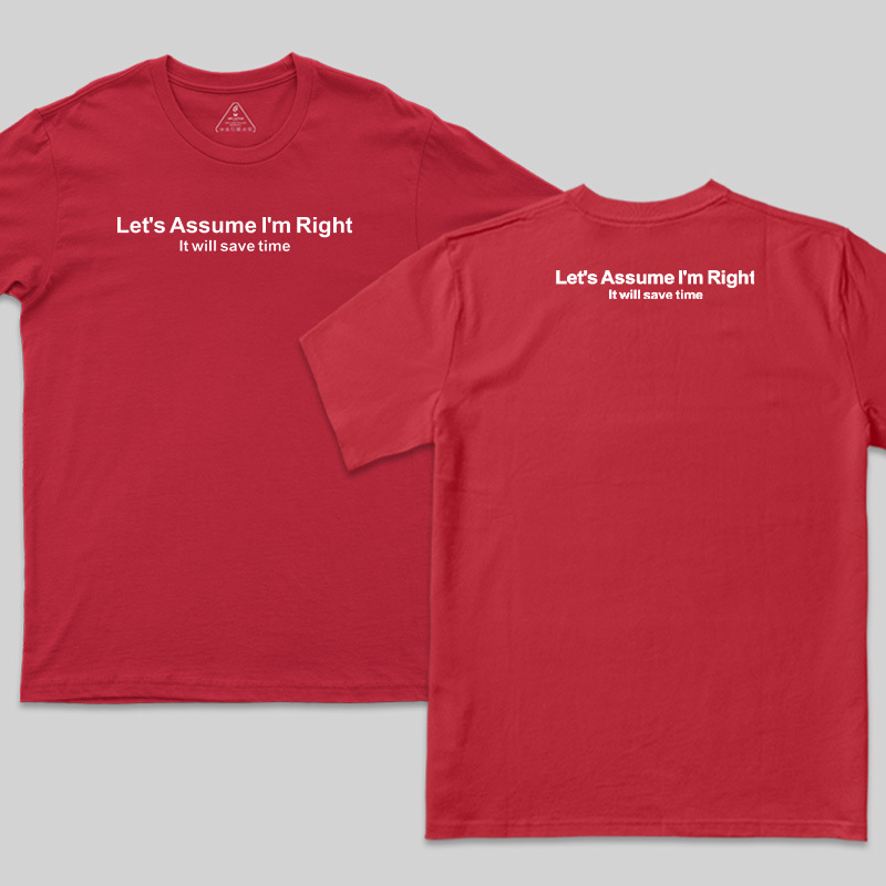 Let's Assume I Am Right Geek T-Shirt