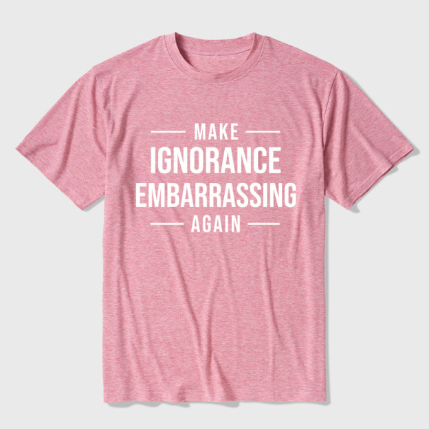 Make Ignorance Embarrassing Again Ultra Soft Heather Tee