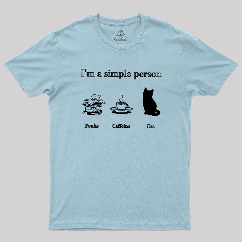 I'm A Simple Person Geek T-Shirt