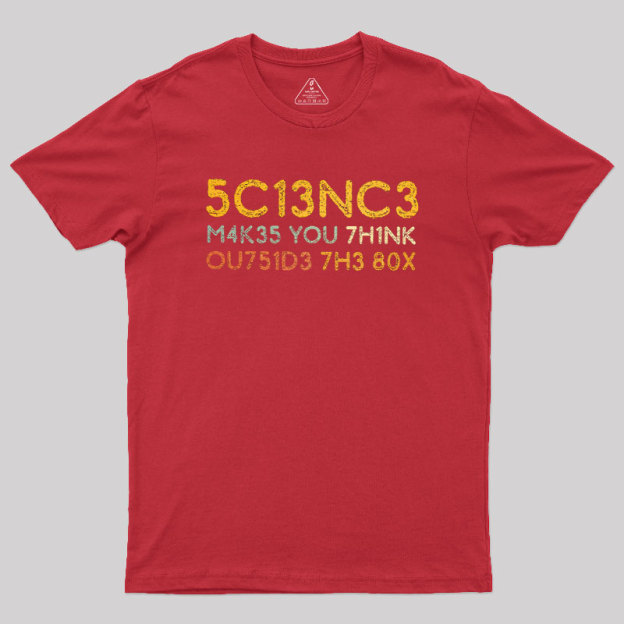 Science Makes You Think Geek T-Shirt