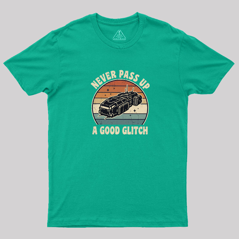 Never Pass Up A Good Glitch Geek T-Shirt