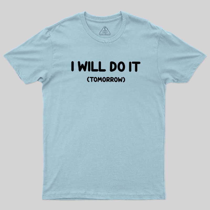 I Will Do It Geek T-Shirt