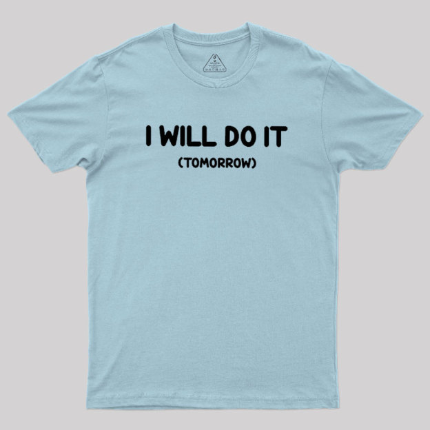 I Will Do It Geek T-Shirt