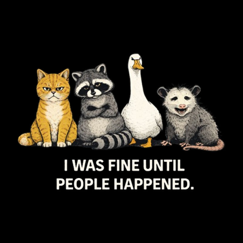 I Was Fine Until People Happened Geek T-Shirt
