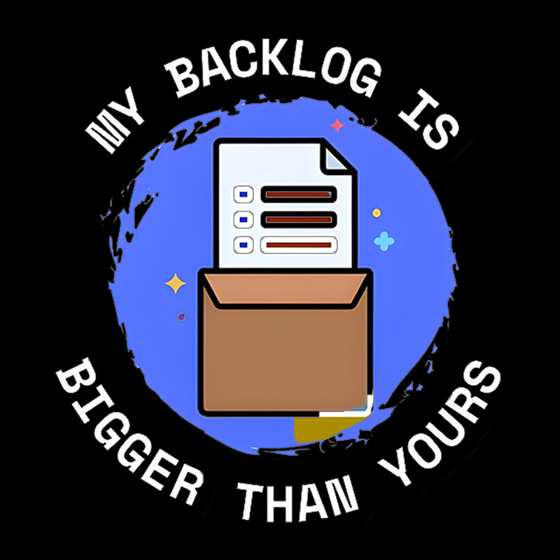 My Backlog Is Bigger Than Yours Geek T-Shirt