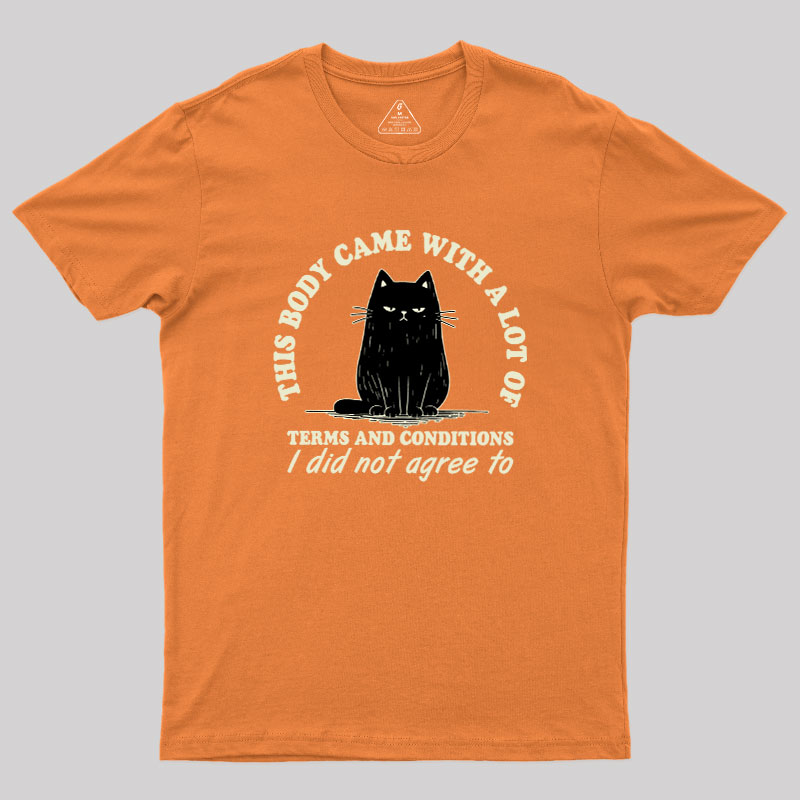 This Body Came With A Lot Of Terms And Conditions Geek T-Shirt