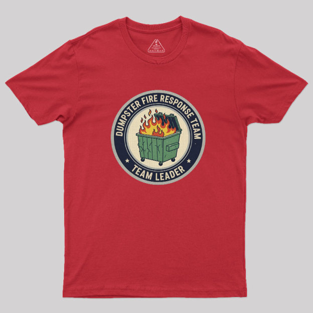 Dumpster Fire Response Team Geek T-Shirt