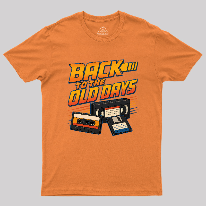 Back To The Old Days Geek T-Shirt