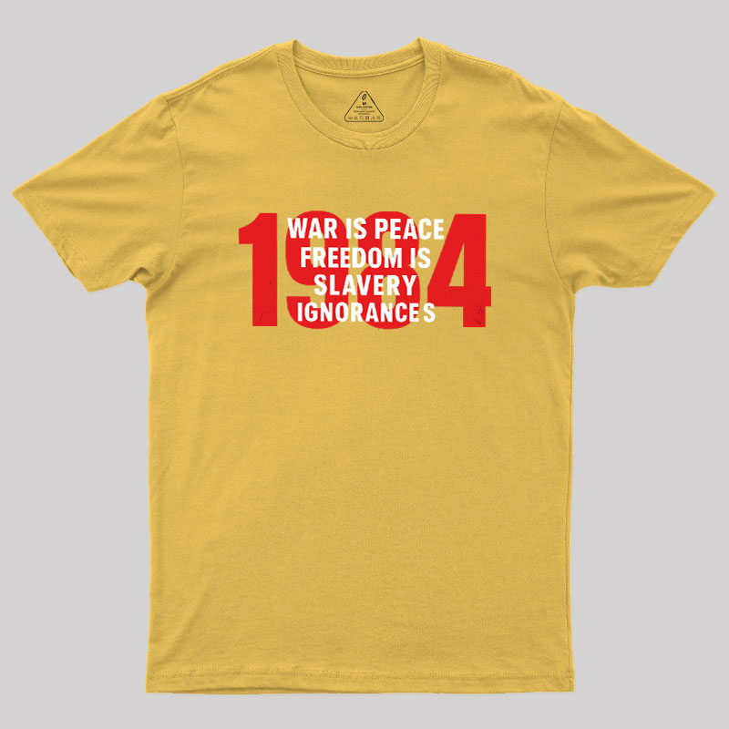 War is Peace Freedom is Slavery Ignorance is Strength Geek T-Shirt