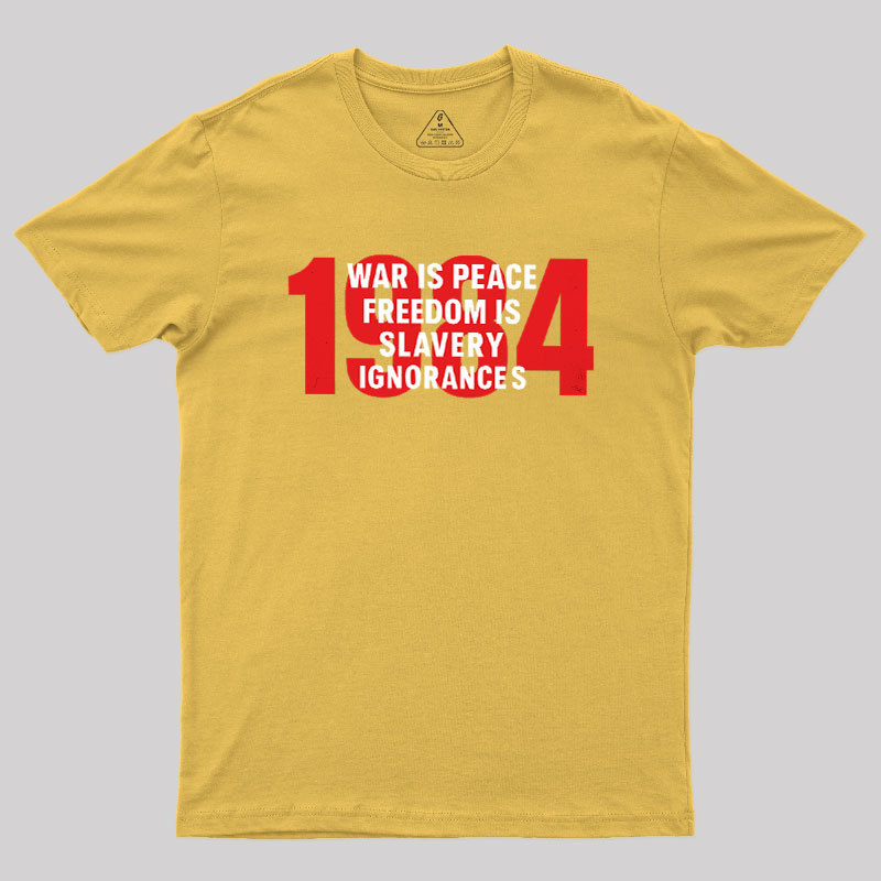 War is Peace Freedom is Slavery Ignorance is Strength Geek T-Shirt