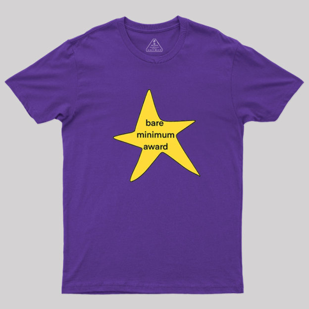 Bare Minimum Award? Geek T-Shirt