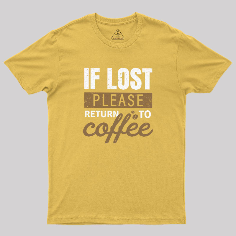 If Lost, Please Return To Coffee Geek T-Shirt