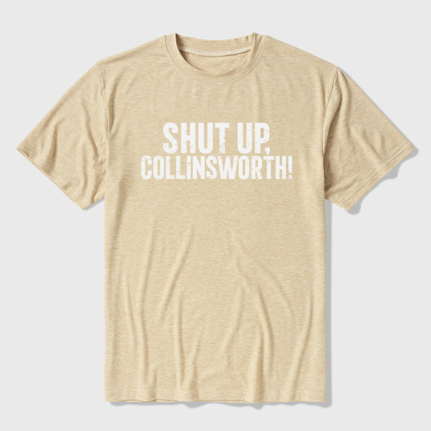 Shut up Collinsworth Ultra Soft Heather Tees