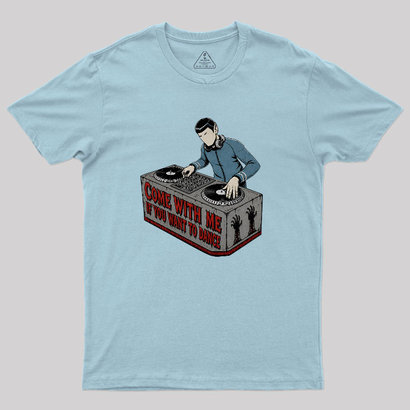 Come With Me If You Want To Dance Geek T-Shirt