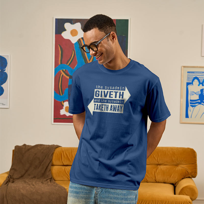Sysadmin Giveth And Taketh Away Geek T-Shirt