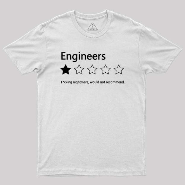 Engineers Would not Recommend Geek T-Shirt