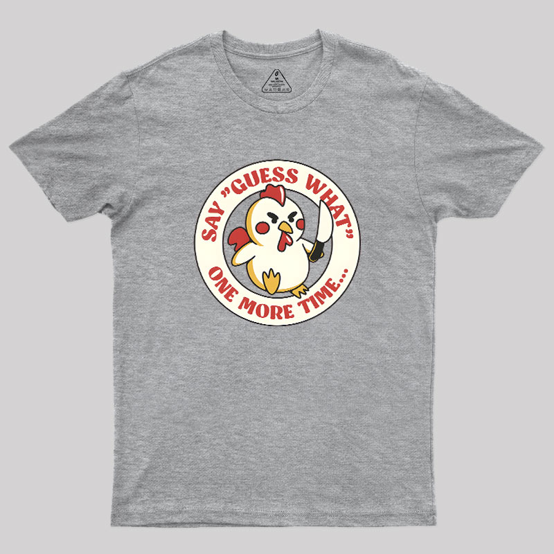 Say Guess What One More Time by Tobe Fonseca Geek T-Shirt