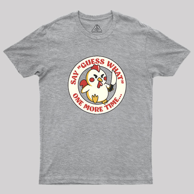 Say Guess What One More Time by Tobe Fonseca Geek T-Shirt