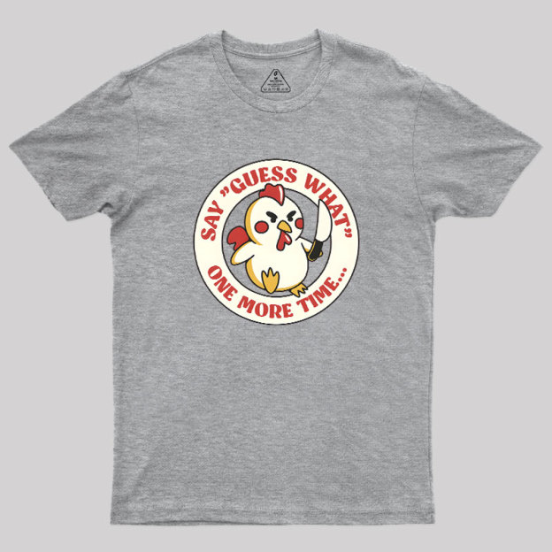 Say Guess What One More Time by Tobe Fonseca Geek T-Shirt