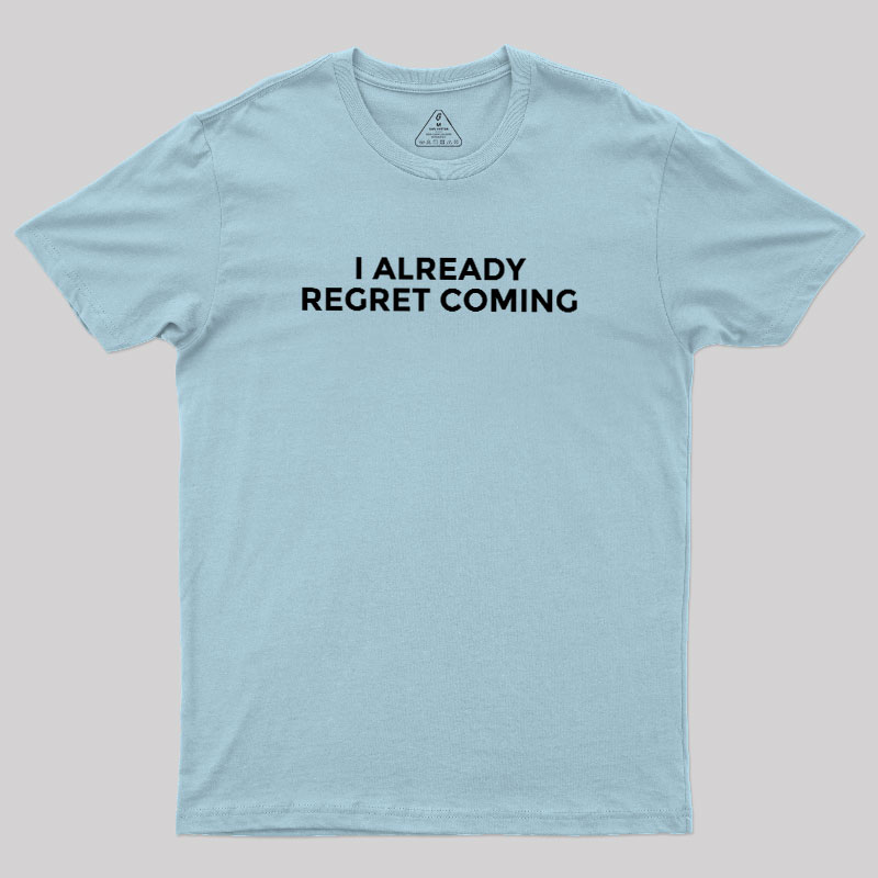 Here Against My Better Judgement Geek T-Shirt