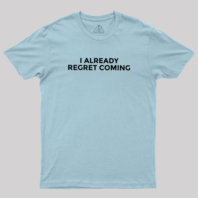 Here Against My Better Judgement Geek T-Shirt